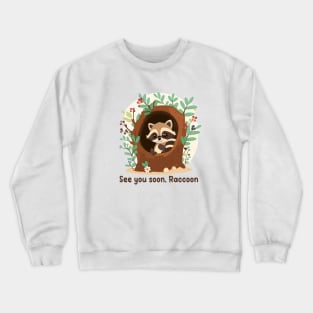 See you soon, Raccoon Crewneck Sweatshirt